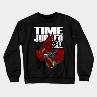 time judge all Crewneck Sweatshirt